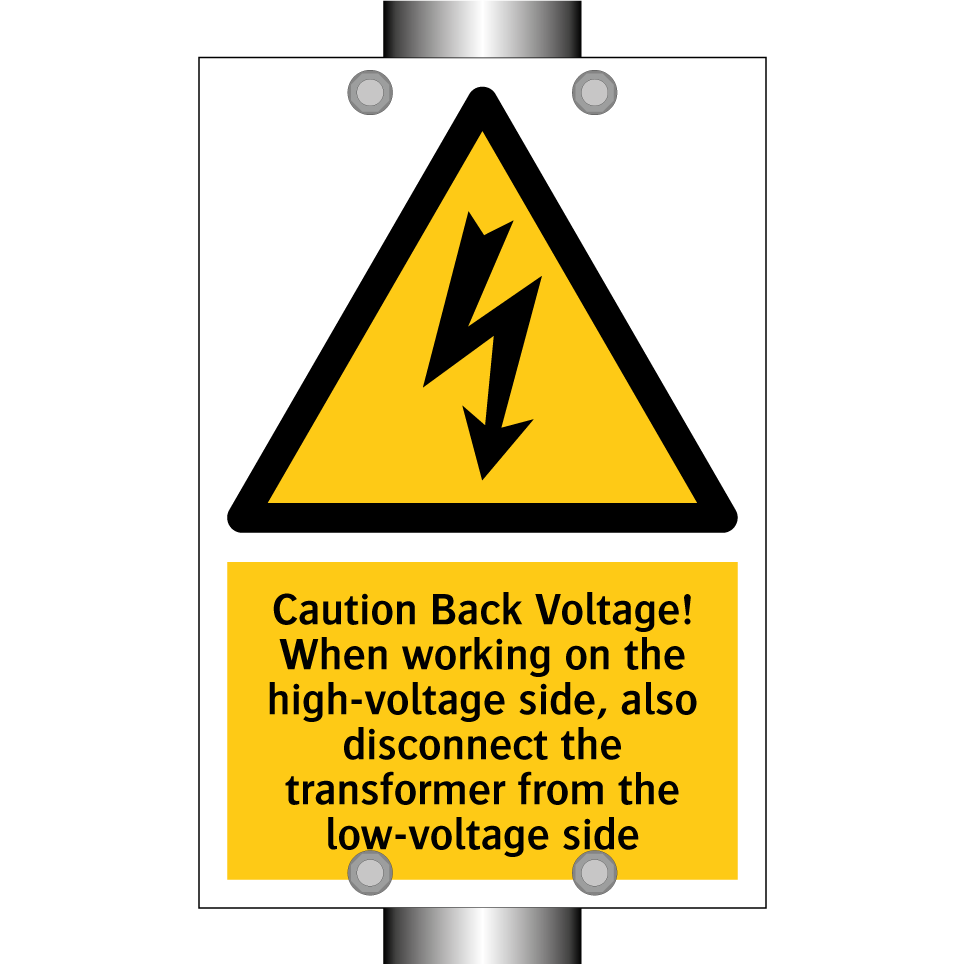 Caution Back Voltage! When working on the high-voltage side, also disconnect the transformer from the low-voltage side