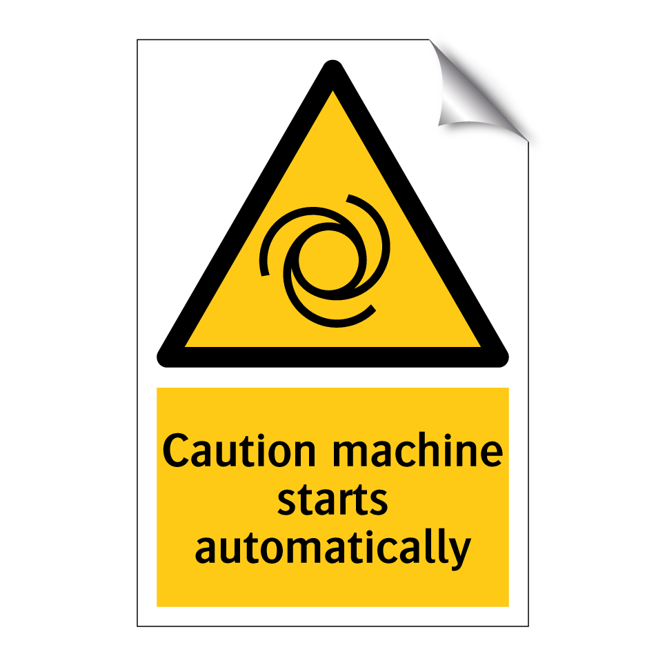 Caution machine starts automatically
