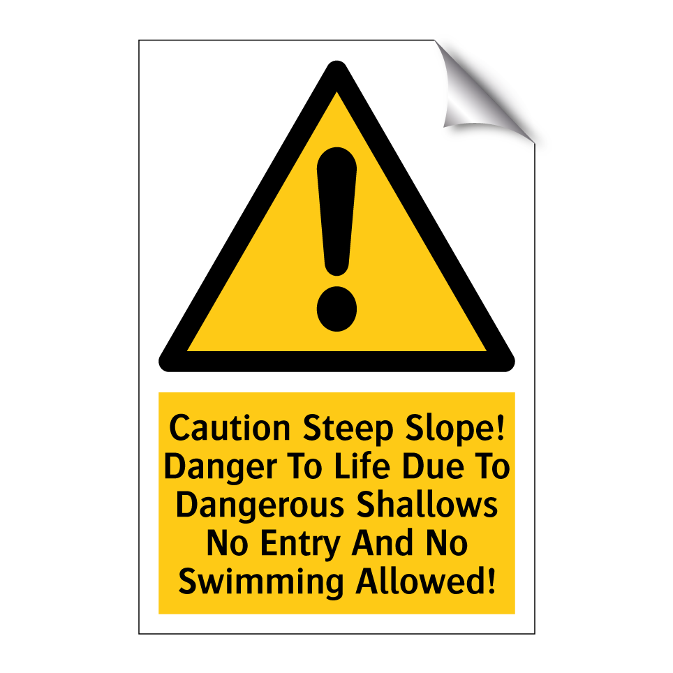 Caution Steep Slope! Danger To Life Due To Dangerous Shallows No Entry And No Swimming Allowed!