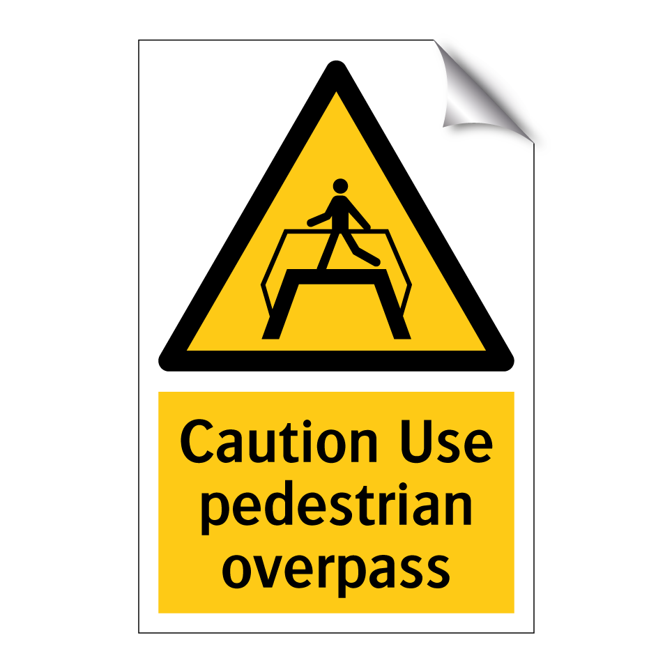 Caution Use pedestrian overpass