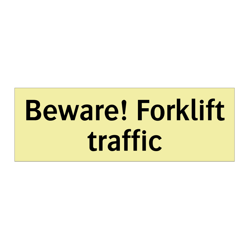 Beware! Forklift traffic