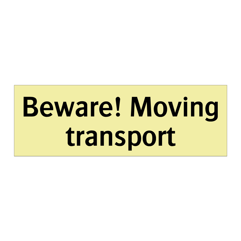 Beware! Moving transport