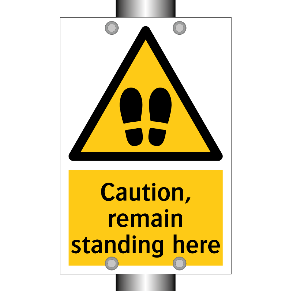 Caution, remain standing here