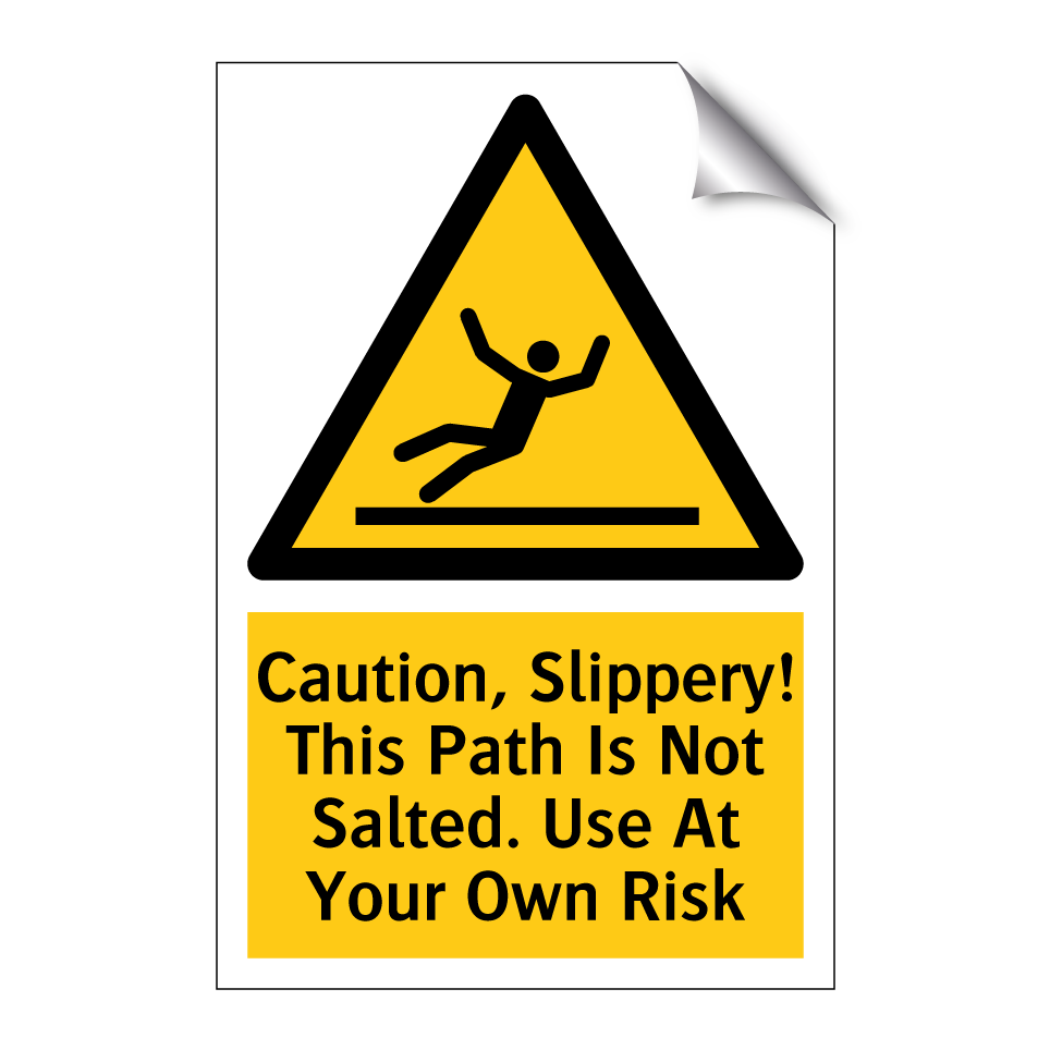 Caution, Slippery! This Path Is Not Salted. Use At Your Own Risk