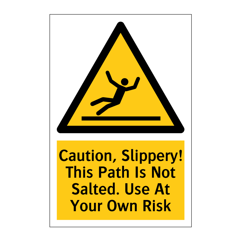 Caution, Slippery! This Path Is Not Salted. Use At Your Own Risk