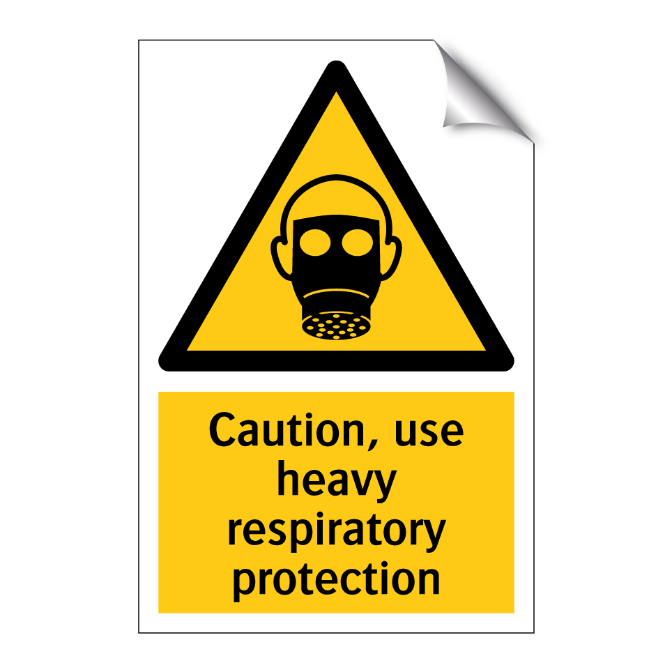 Caution, use heavy respiratory protection
