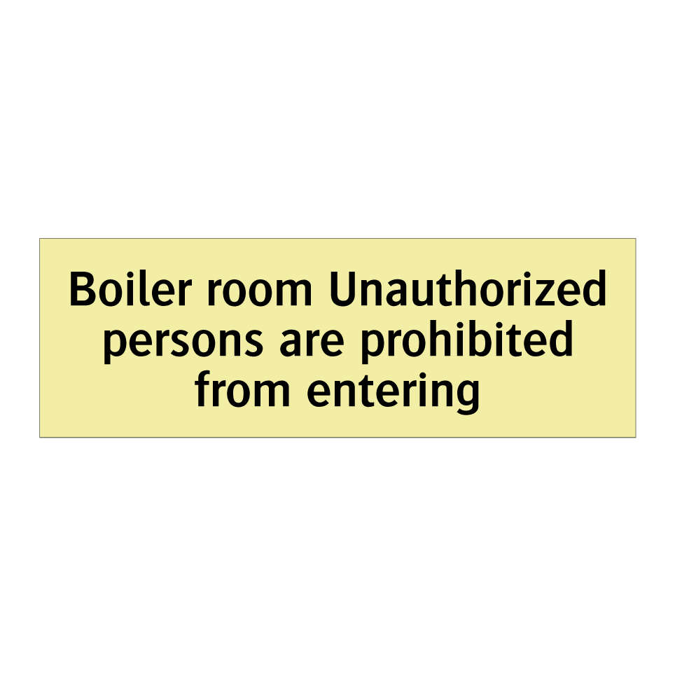 Boiler room Unauthorized persons are prohibited from entering