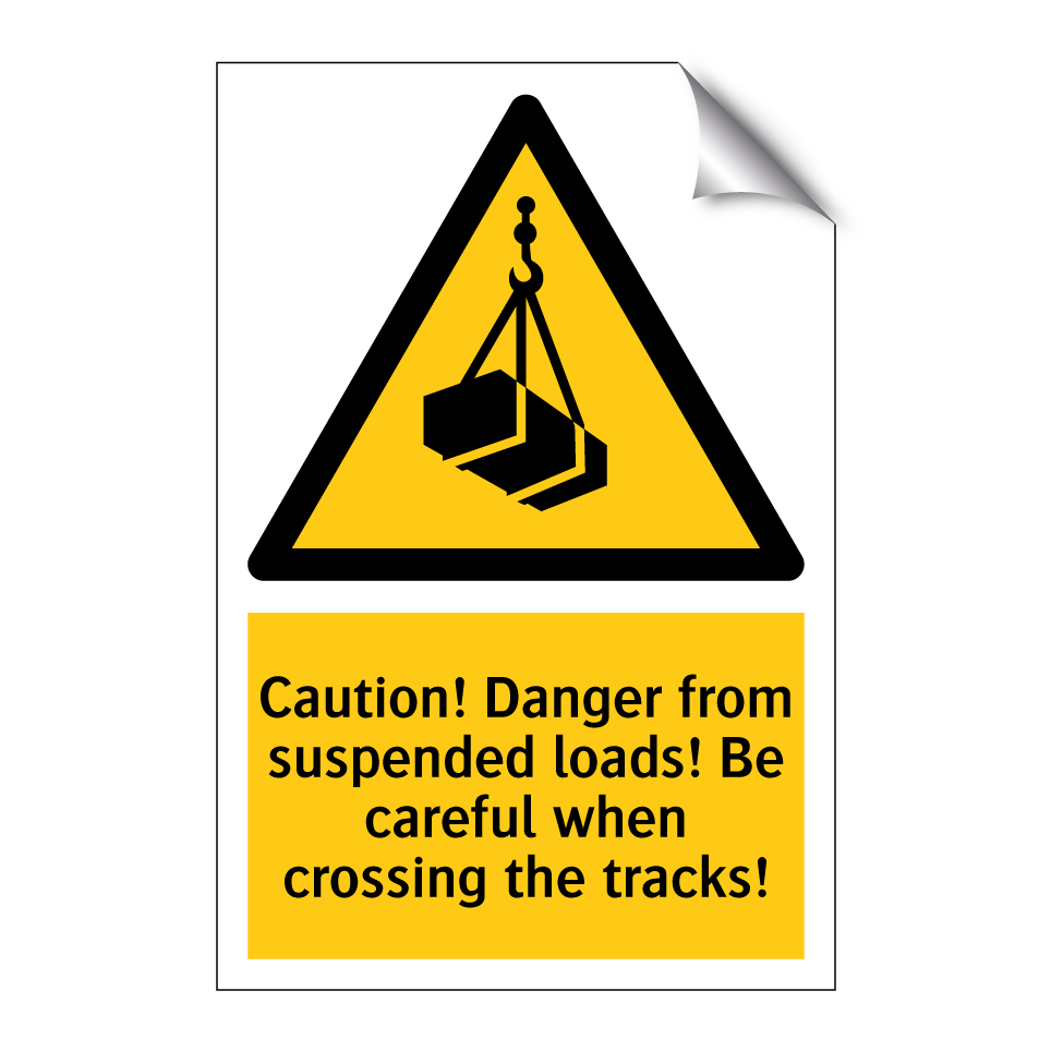 Caution! Danger from suspended loads! Be careful when crossing the tracks!