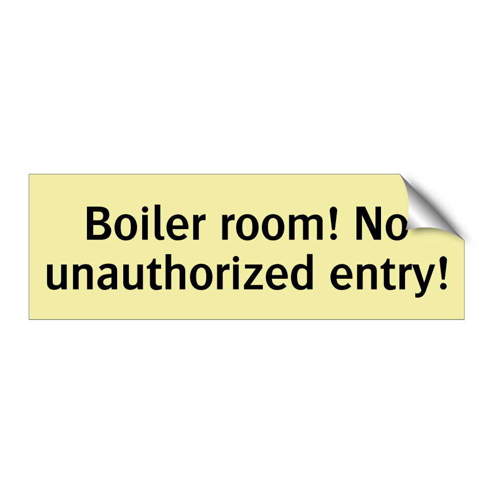 Boiler room! No unauthorized entry!