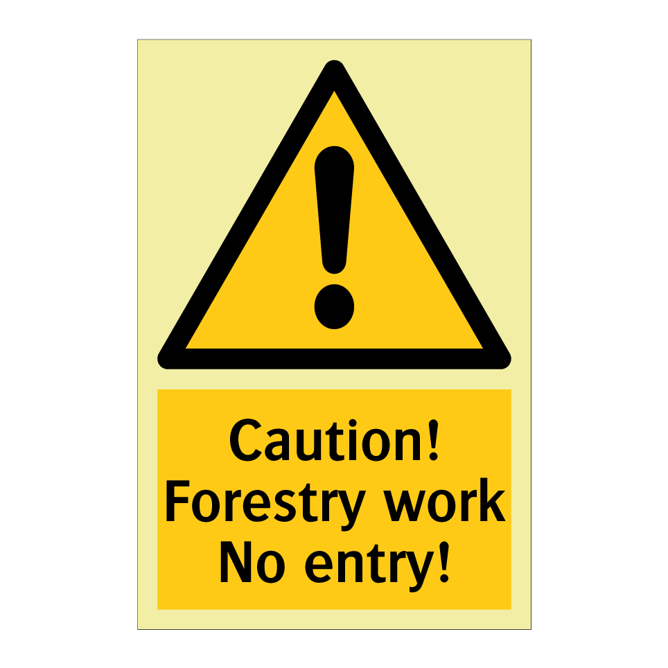 Caution! Forestry work No entry!
