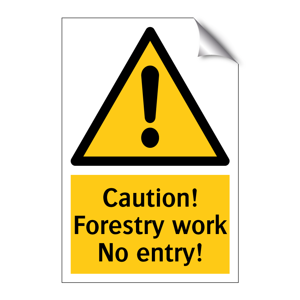 Caution! Forestry work No entry!