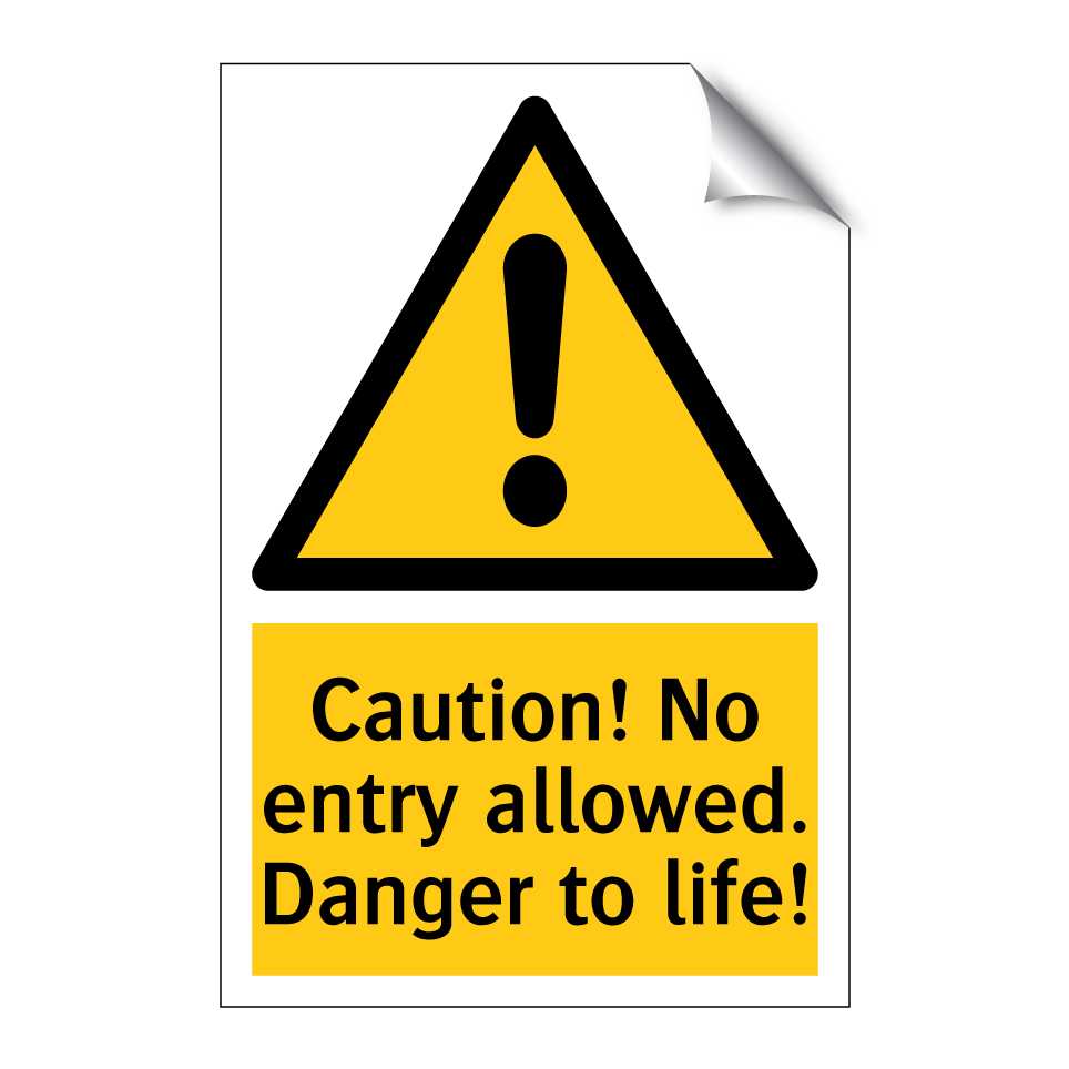 Caution! No entry allowed. Danger to life!
