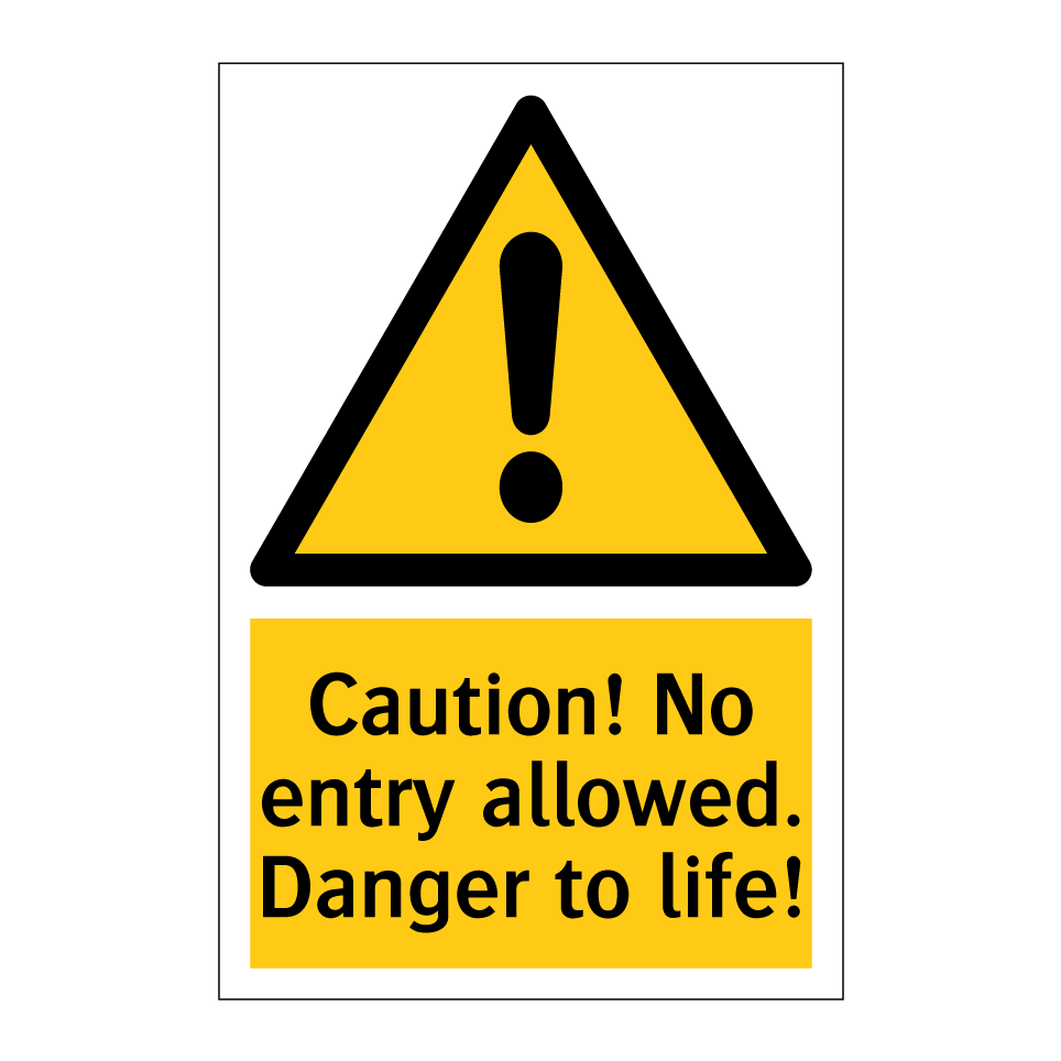 Caution! No entry allowed. Danger to life!