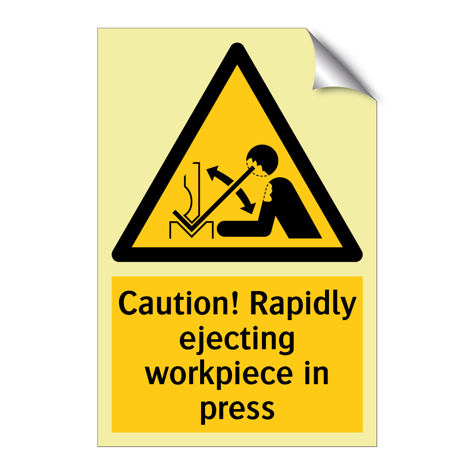Caution! Rapidly ejecting workpiece in press