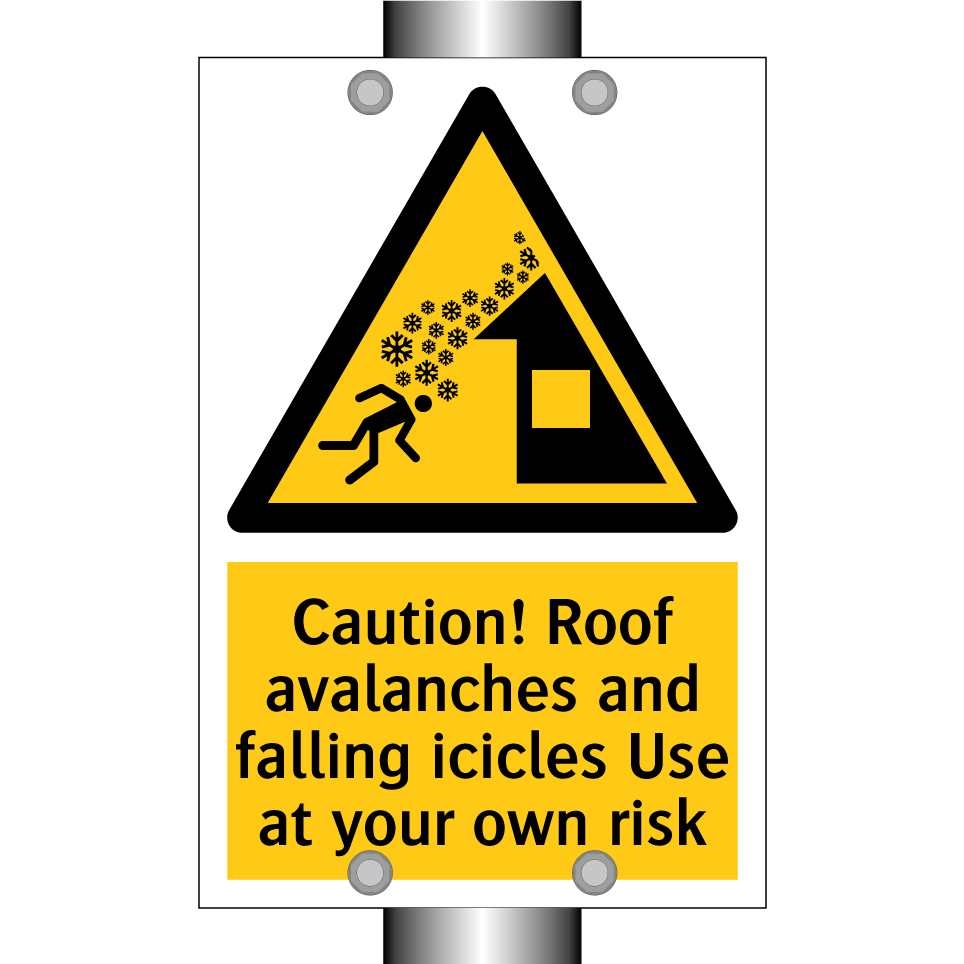Caution! Roof avalanches and falling icicles Use at your own risk