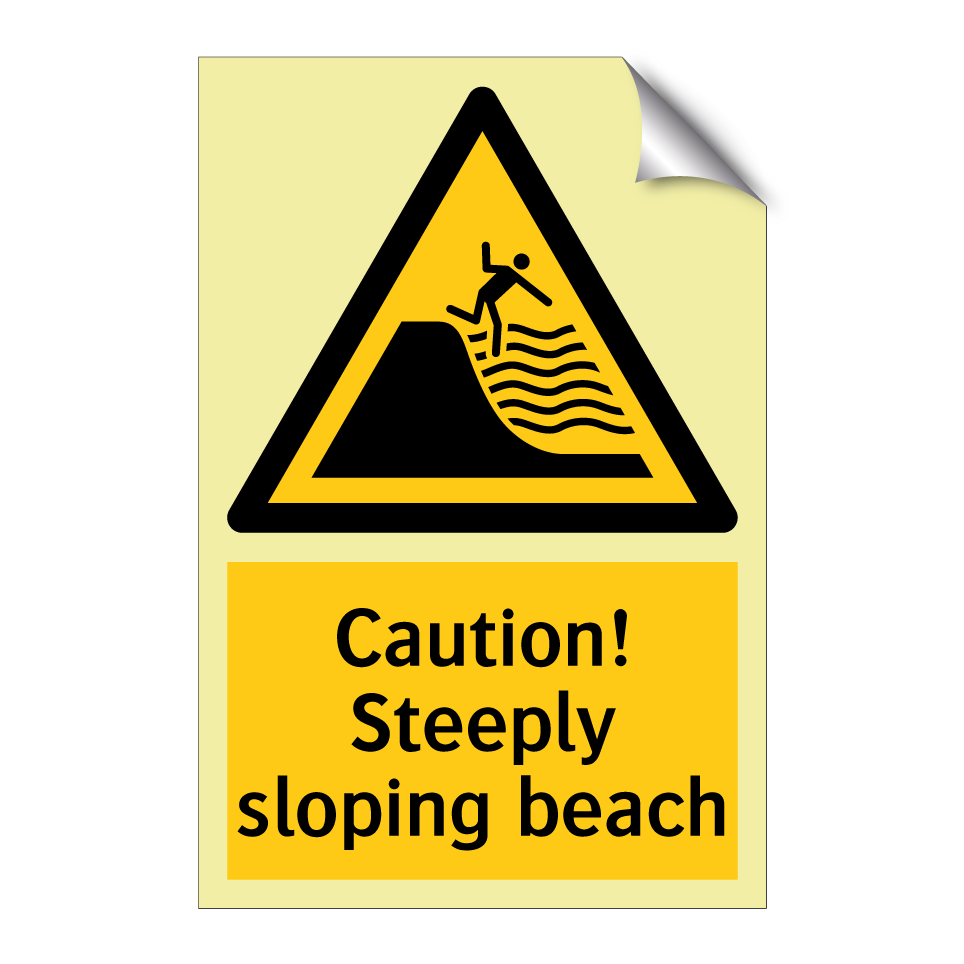 Caution! Steeply sloping beach