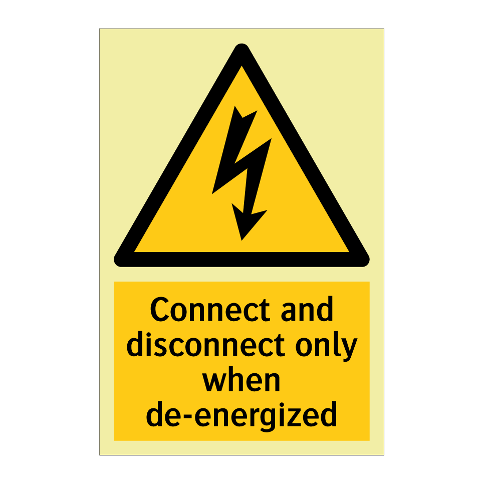 Connect and disconnect only when de-energized