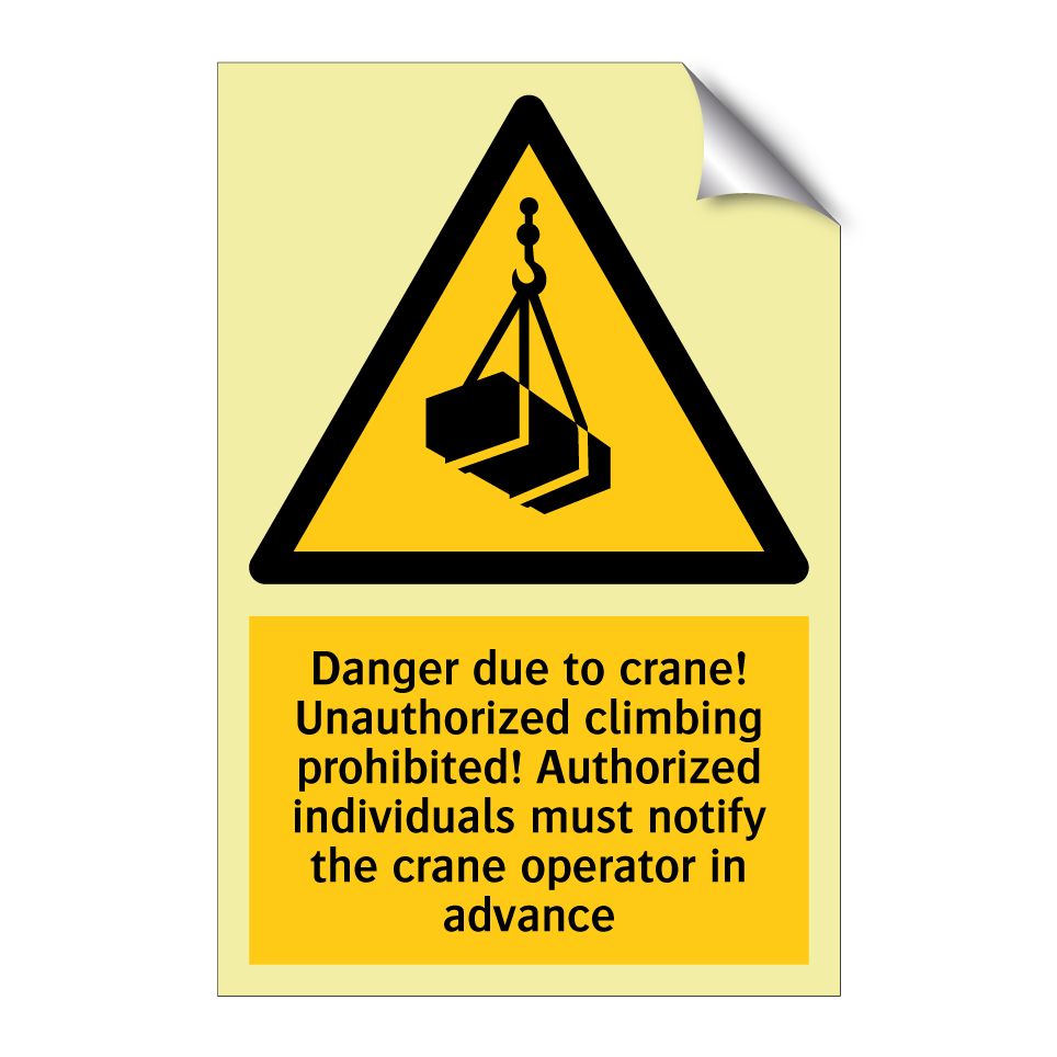 Danger due to crane! Unauthorized climbing prohibited! Authorized individuals must notify the crane operator in advance