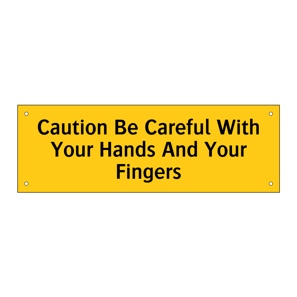 Caution Be Careful With Your Hands And Your Fingers