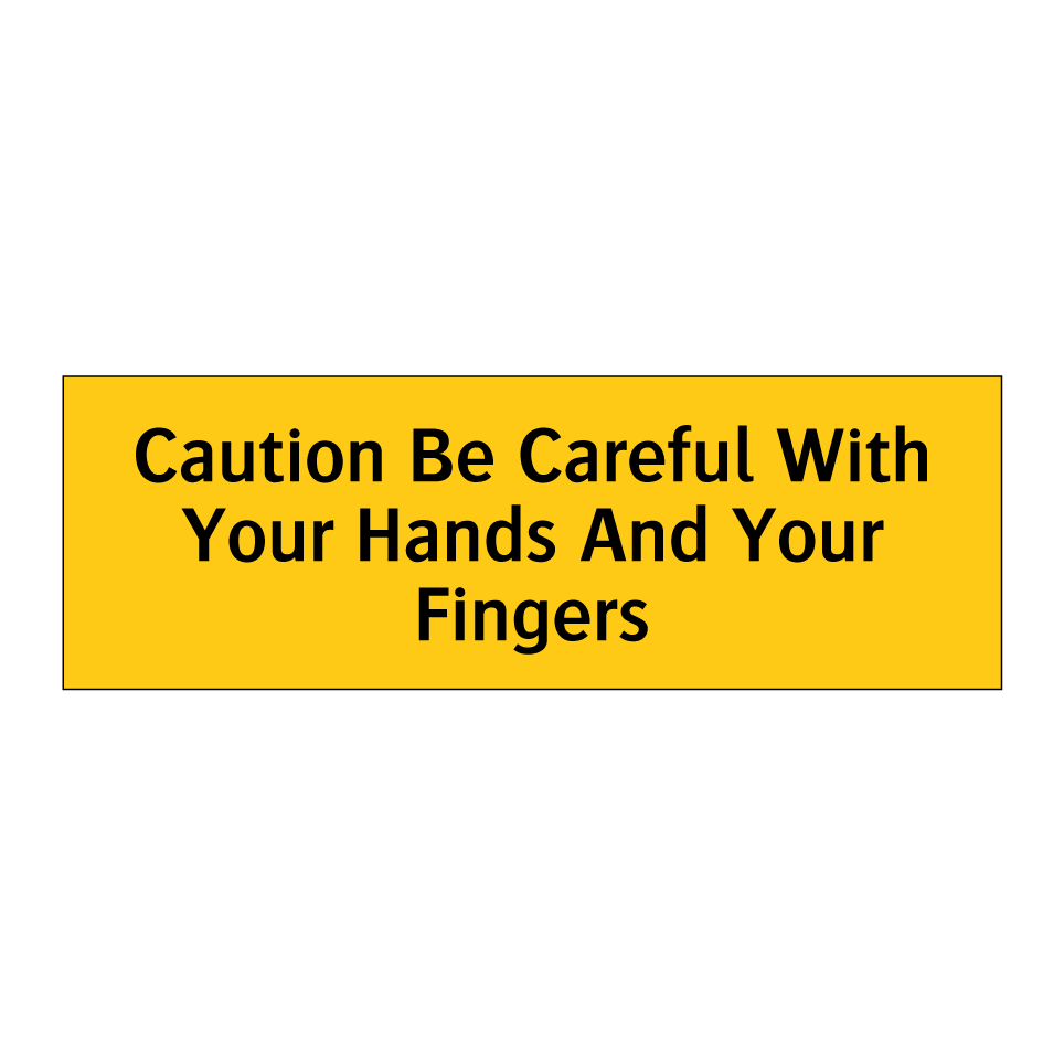 Caution Be Careful With Your Hands And Your Fingers