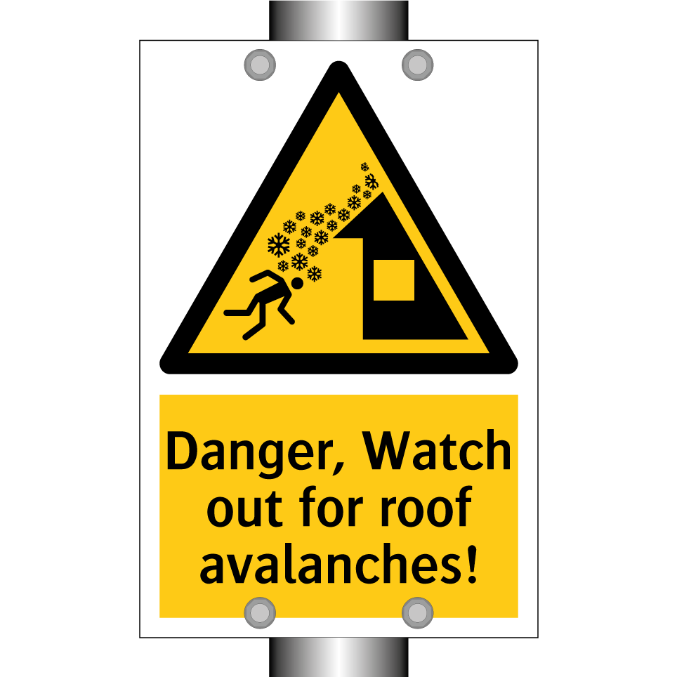 Danger, Watch out for roof avalanches!