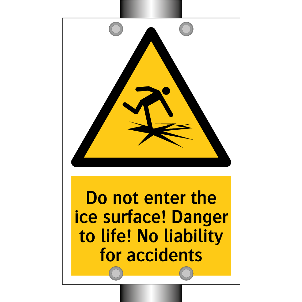 Do not enter the ice surface! Danger to life! No liability for accidents