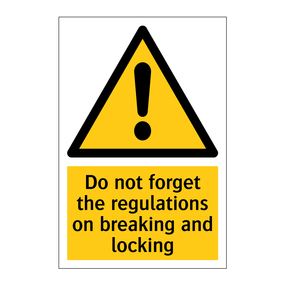Do not forget the regulations on breaking and locking