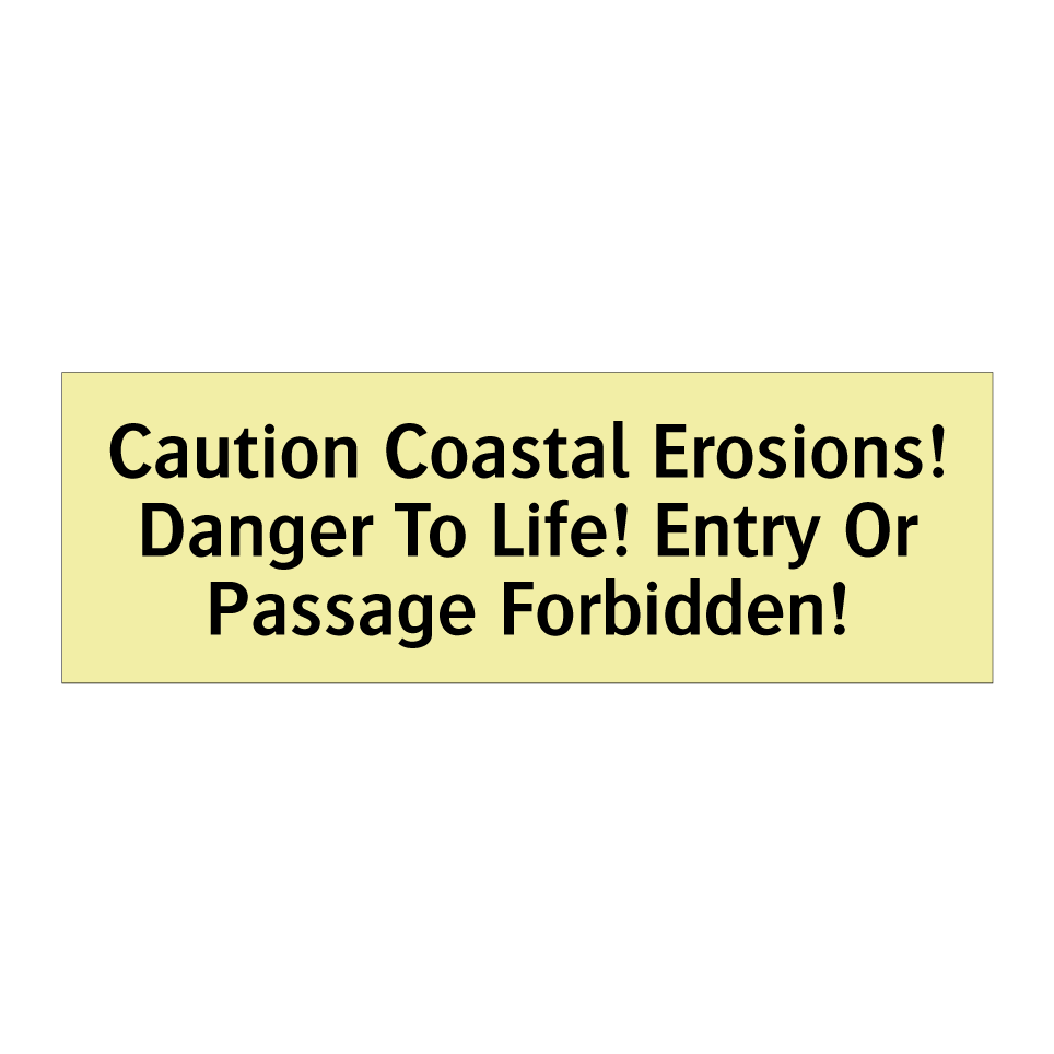 Caution Coastal Erosions! Danger To Life! Entry Or Passage Forbidden!