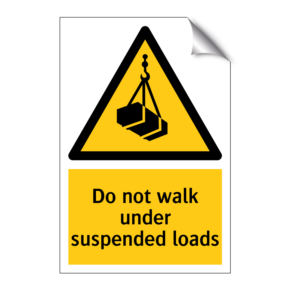 Do not walk under suspended loads
