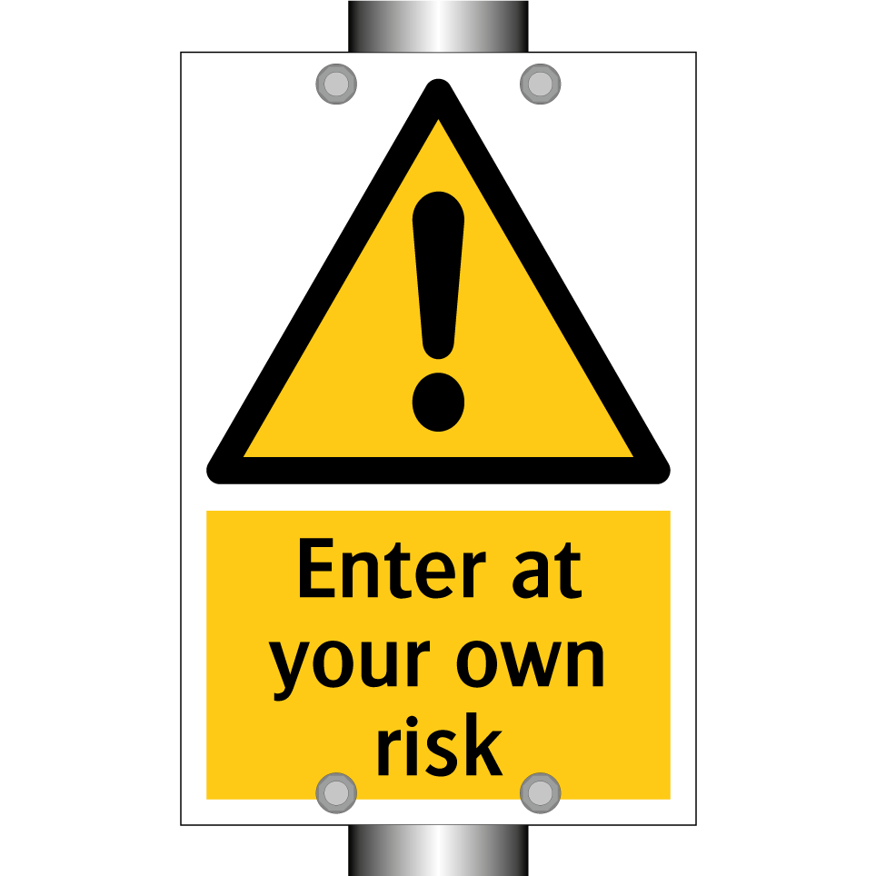 Enter at your own risk