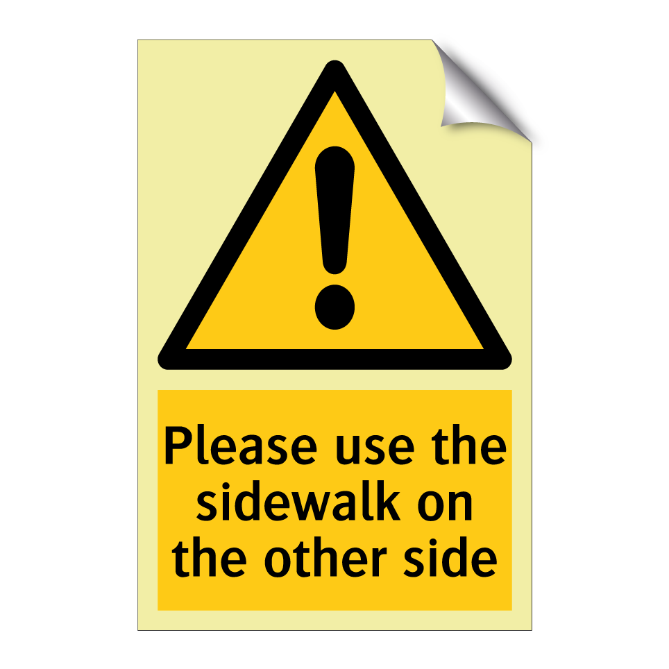 Please use the sidewalk on the other side
