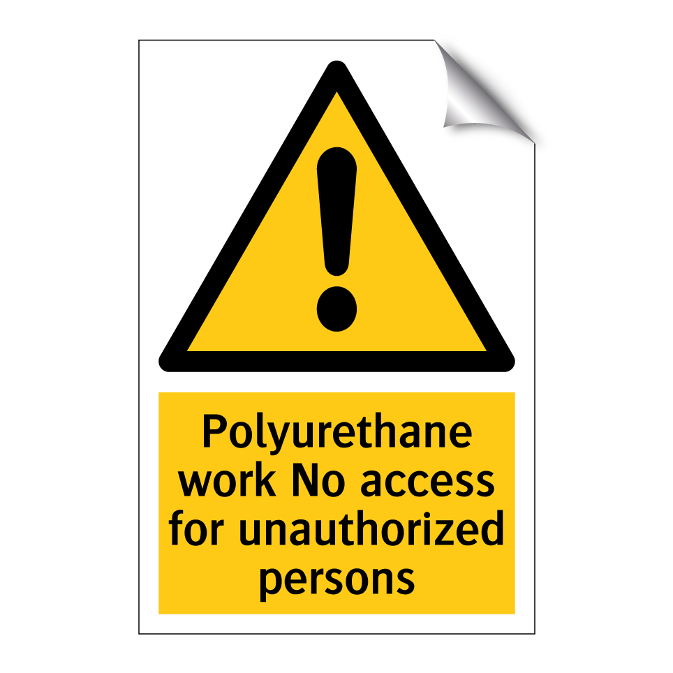 Polyurethane work No access for unauthorized persons