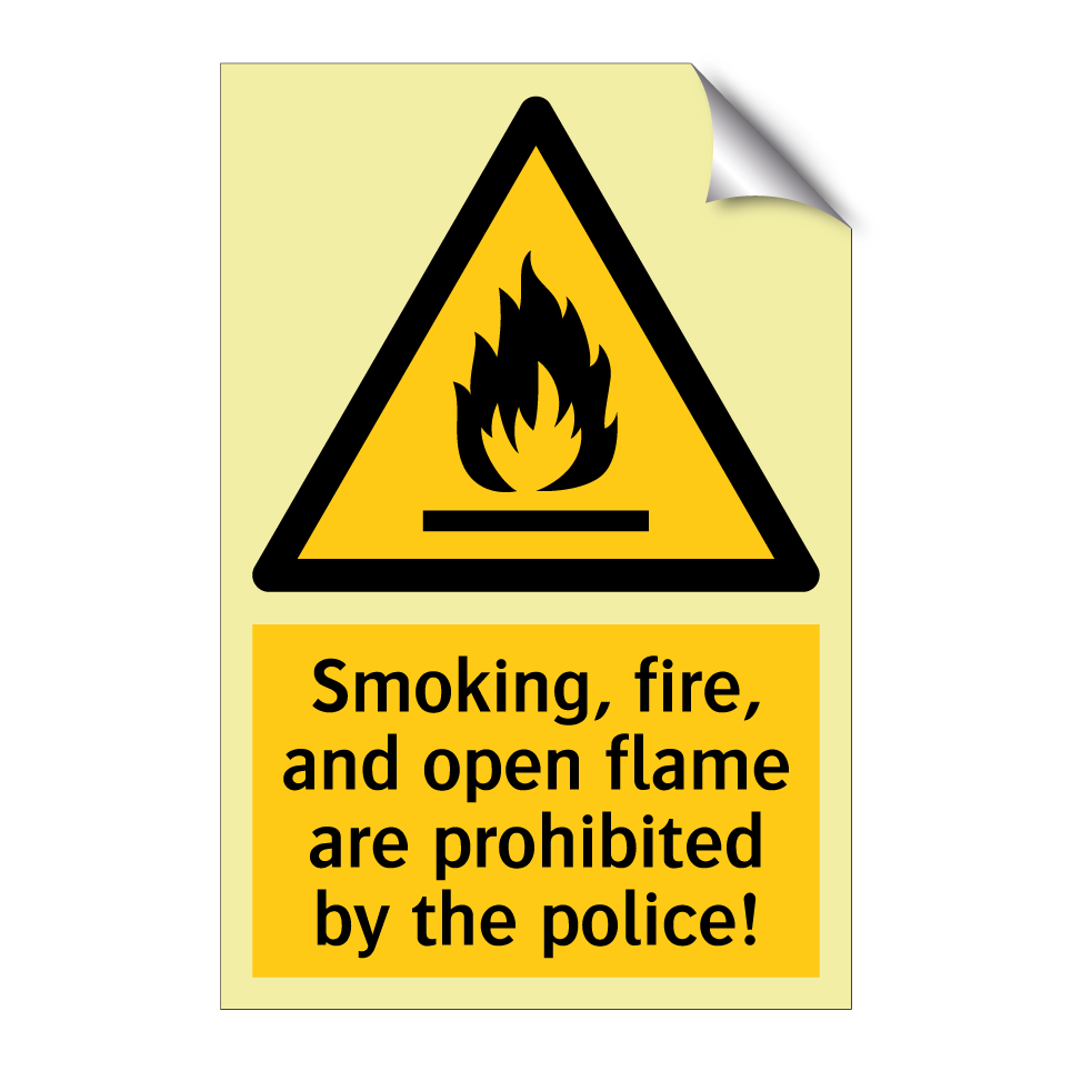 Smoking, fire, and open flame are prohibited by the police!