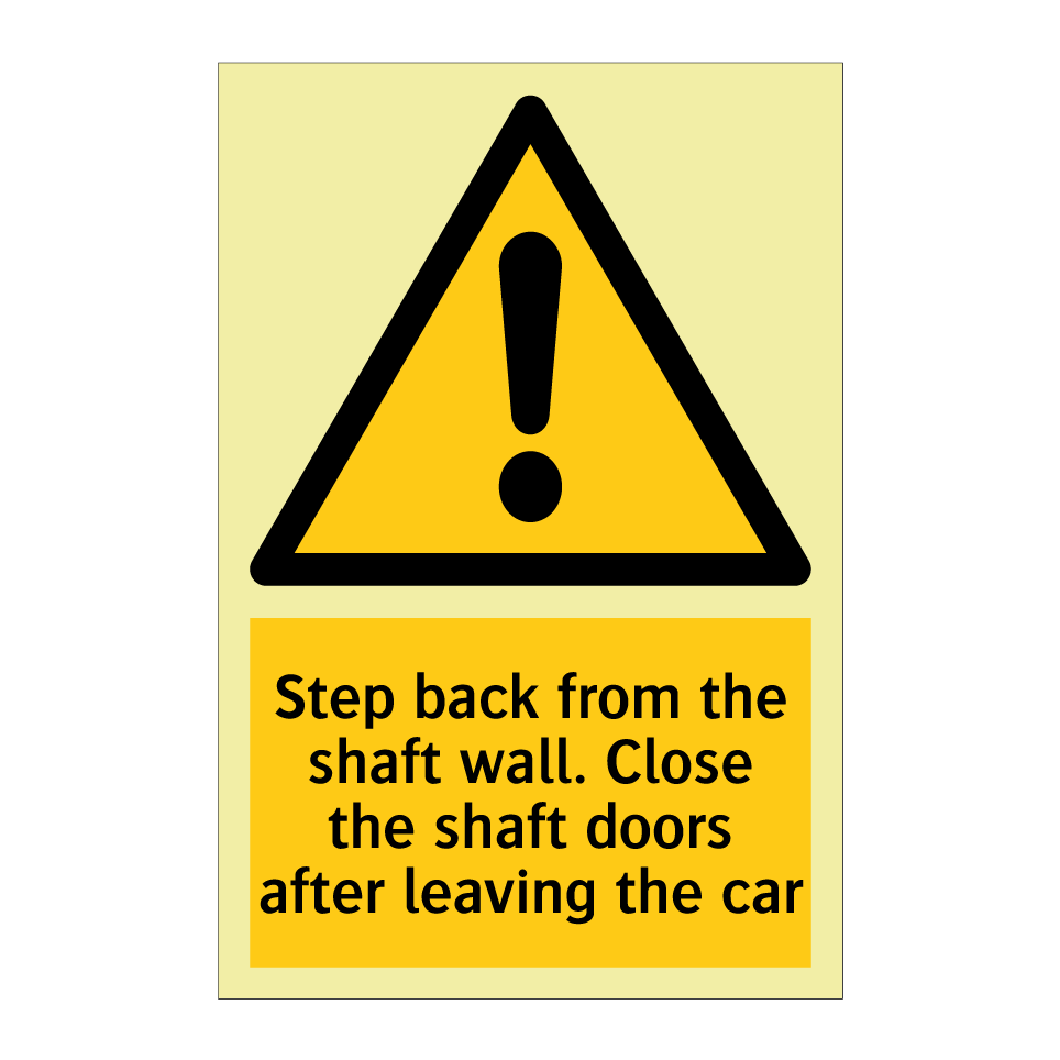 Step back from the shaft wall. Close the shaft doors after leaving the car