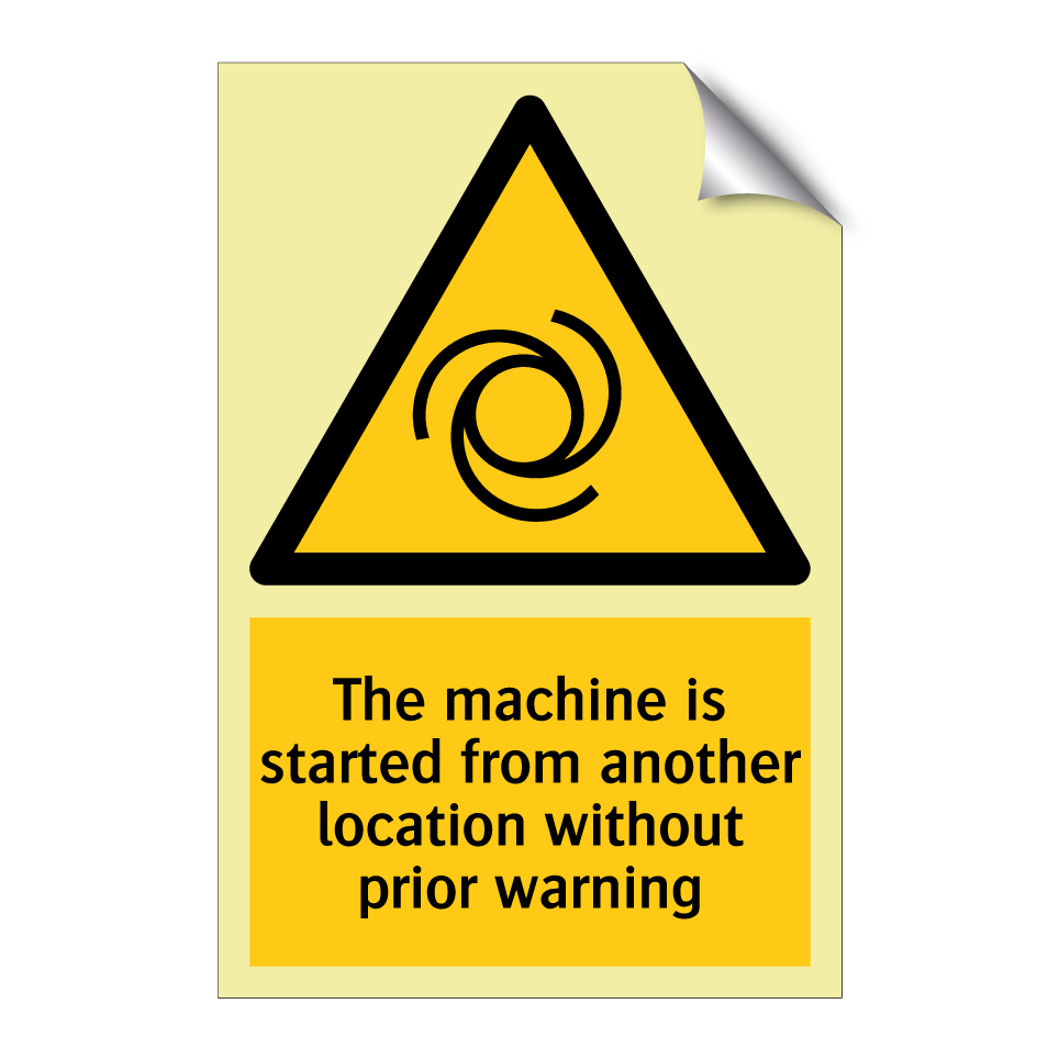 The machine is started from another location without prior warning