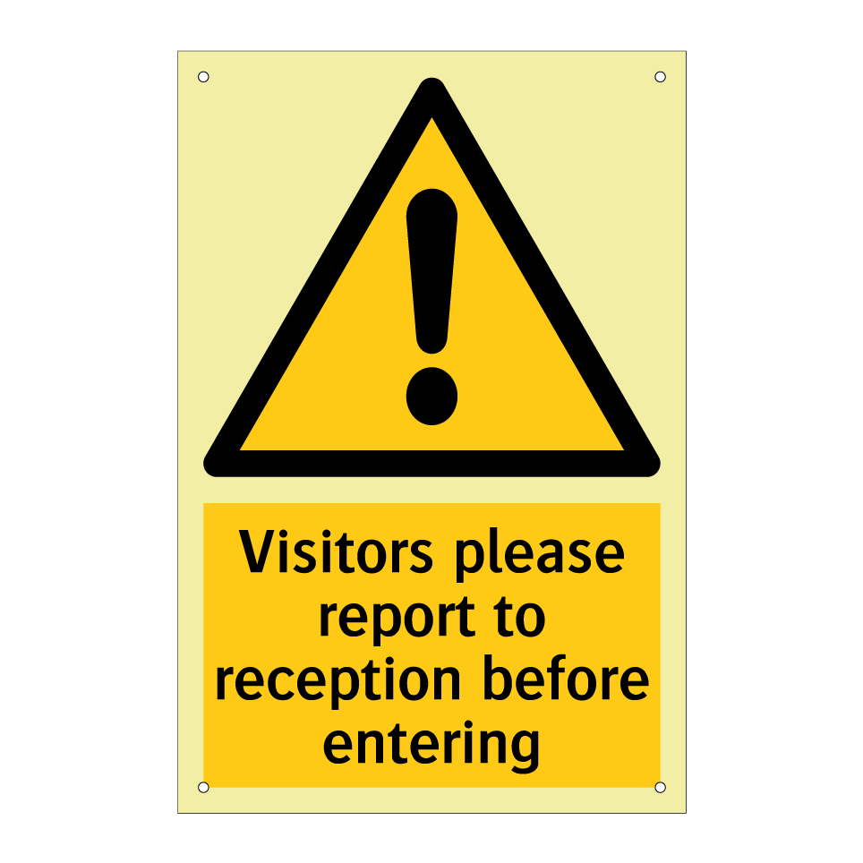 Visitors please report to reception before entering