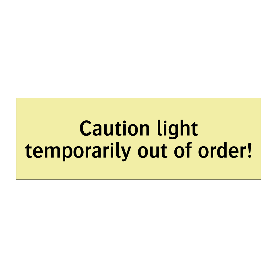 Caution light temporarily out of order!