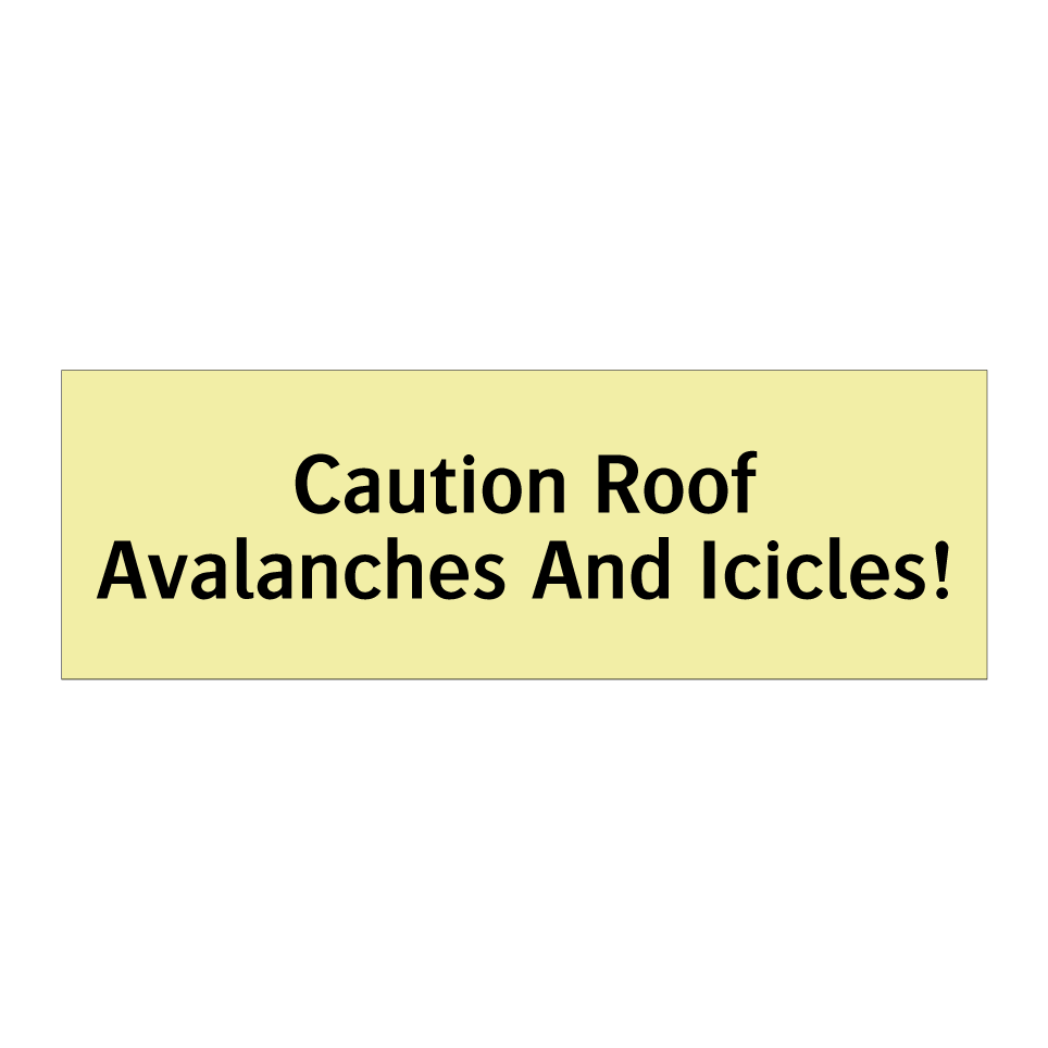 Caution Roof Avalanches And Icicles!