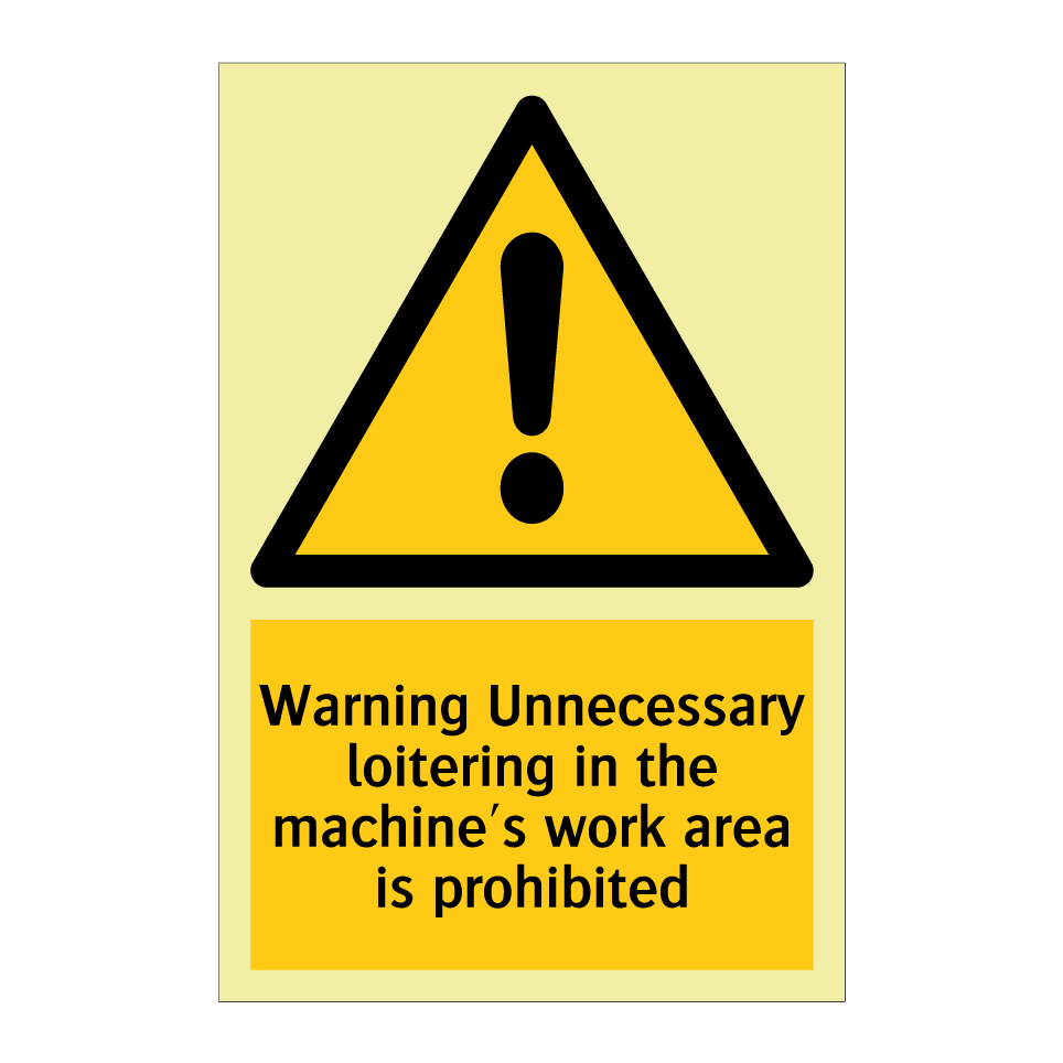 Warning Unnecessary loitering in the machine's work area is prohibited