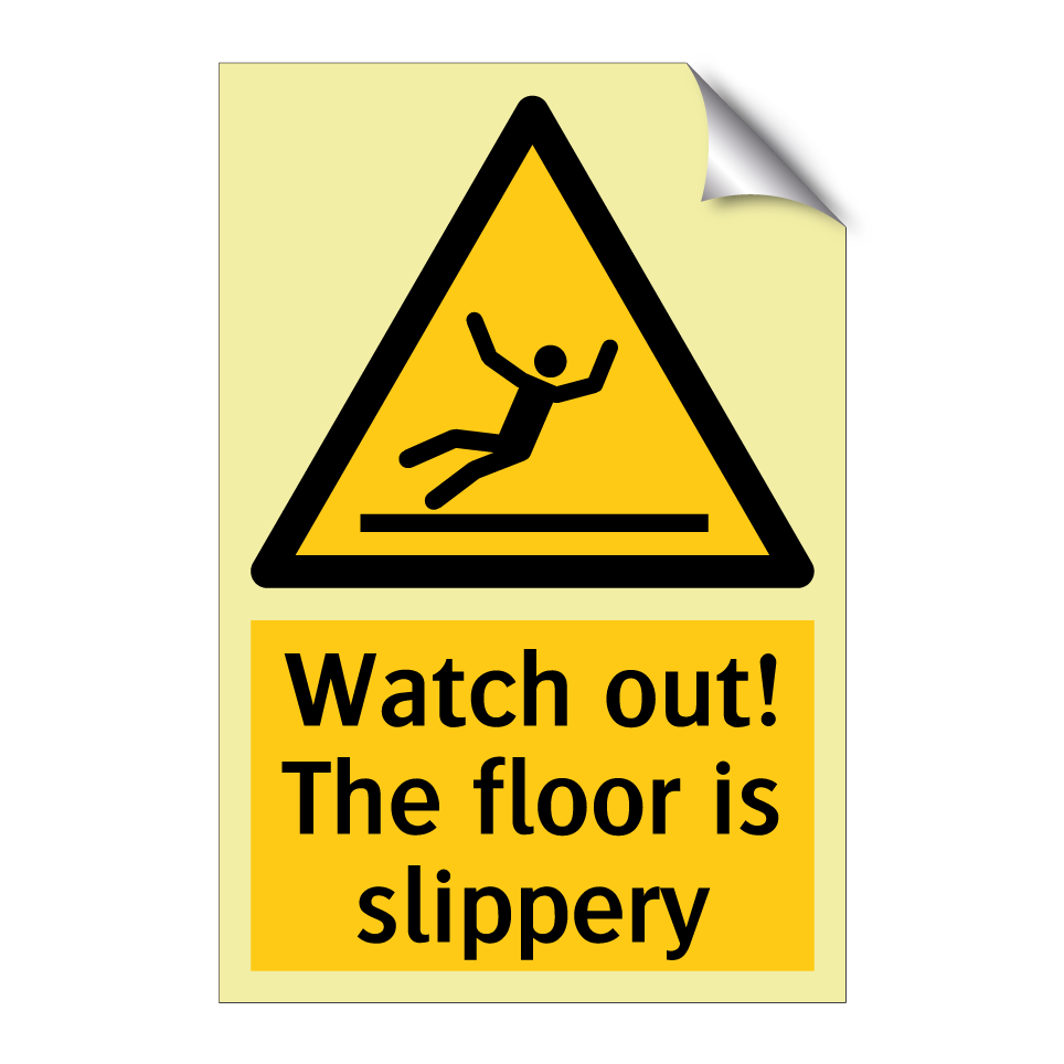 Watch out! The floor is slippery