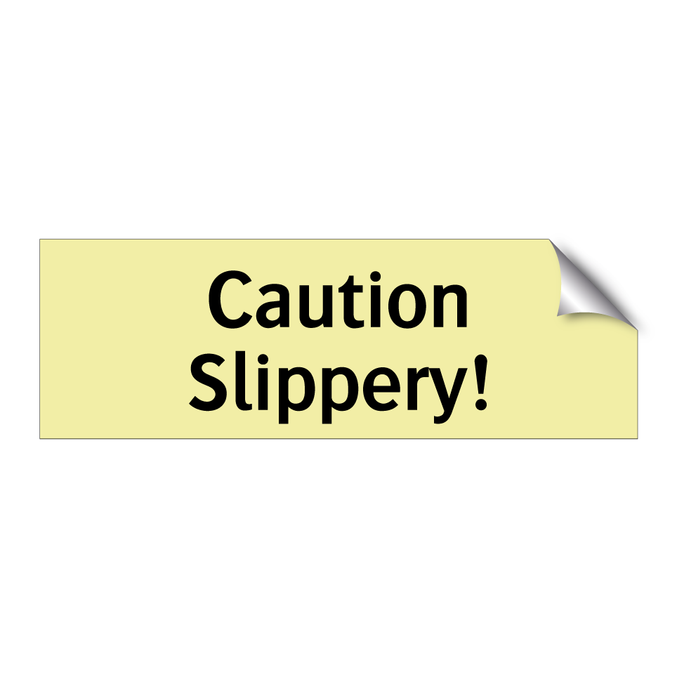 Caution Slippery!