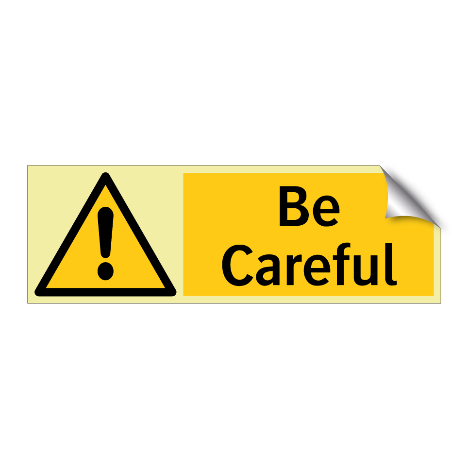 Be Careful