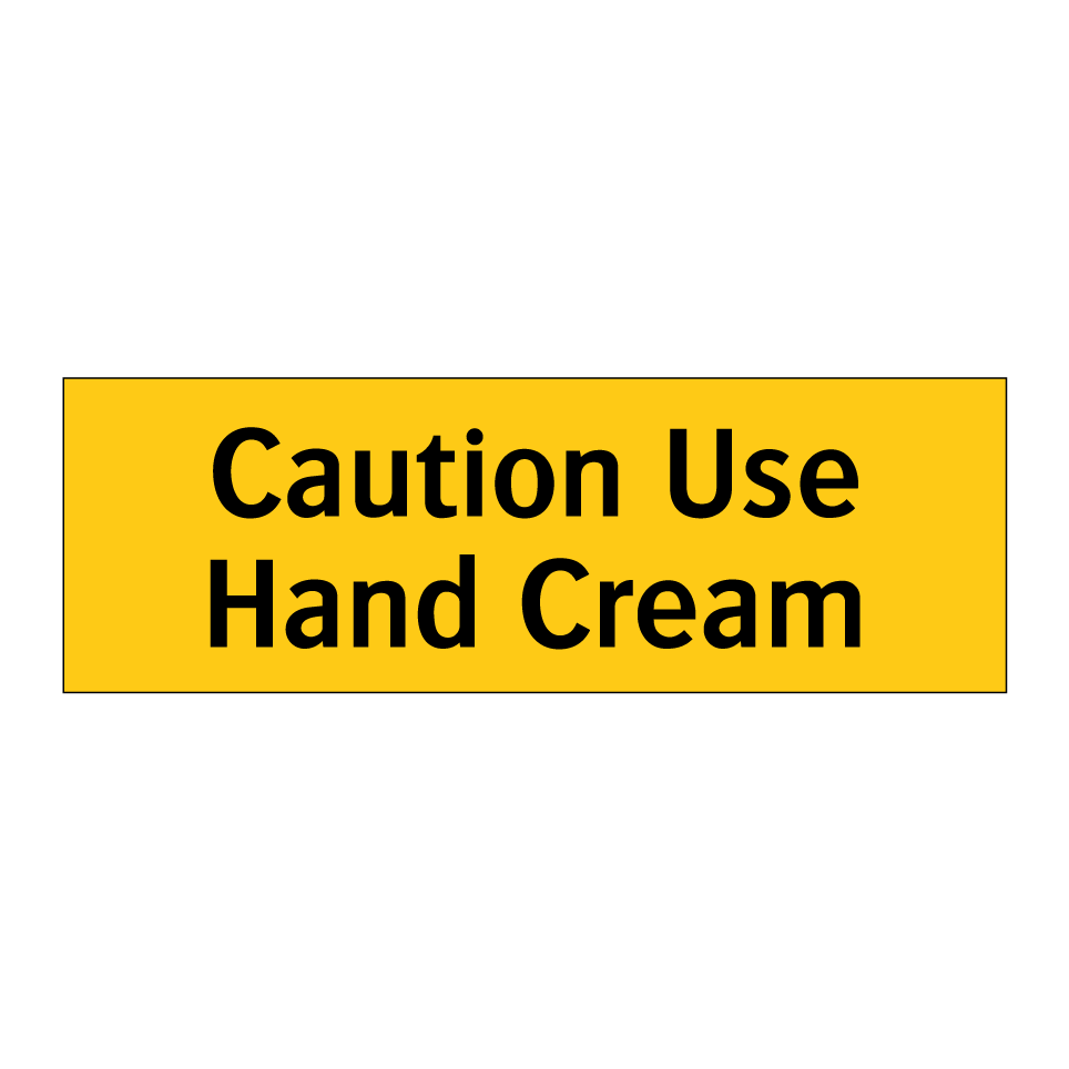 Caution Use Hand Cream