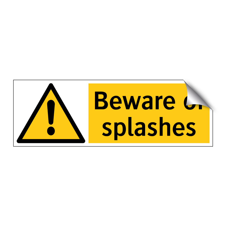 Beware of splashes