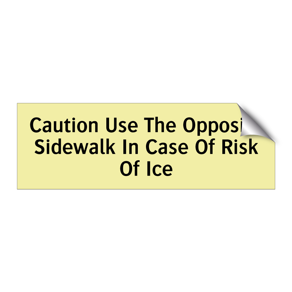 Caution Use The Opposite Sidewalk In Case Of Risk Of Ice