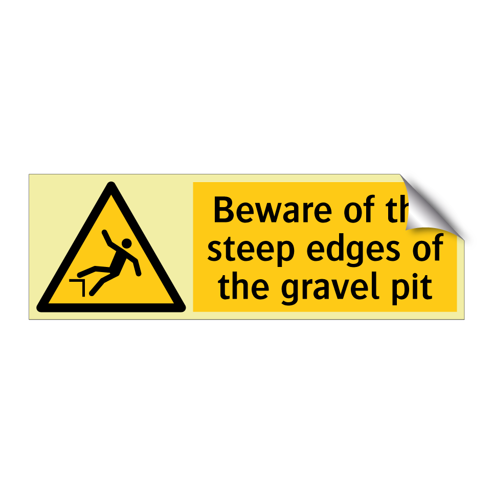 Beware of the steep edges of the gravel pit