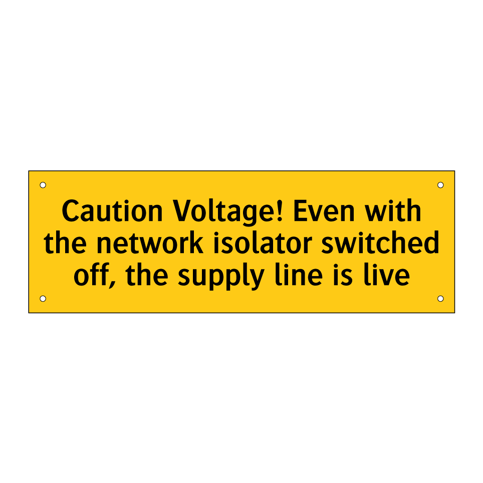 Caution Voltage! Even with the network isolator switched off, the supply line is live