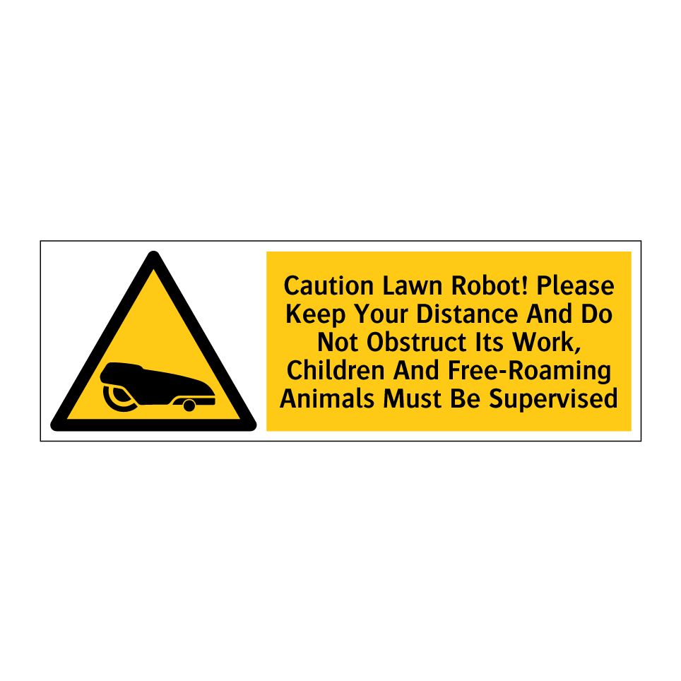 Caution Lawn Robot! Please Keep Your Distance And Do Not Obstruct Its Work, Children And Free-Roaming Animals Must Be Supervised