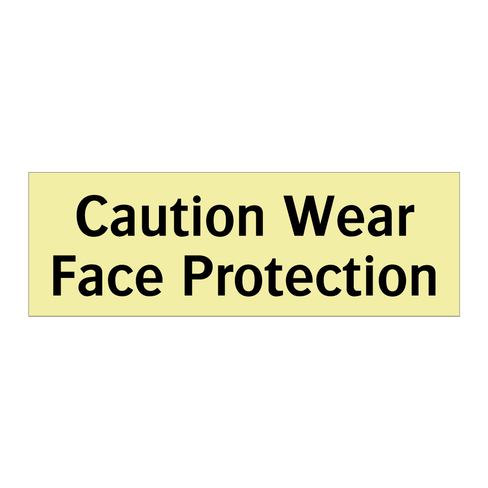 Caution Wear Face Protection
