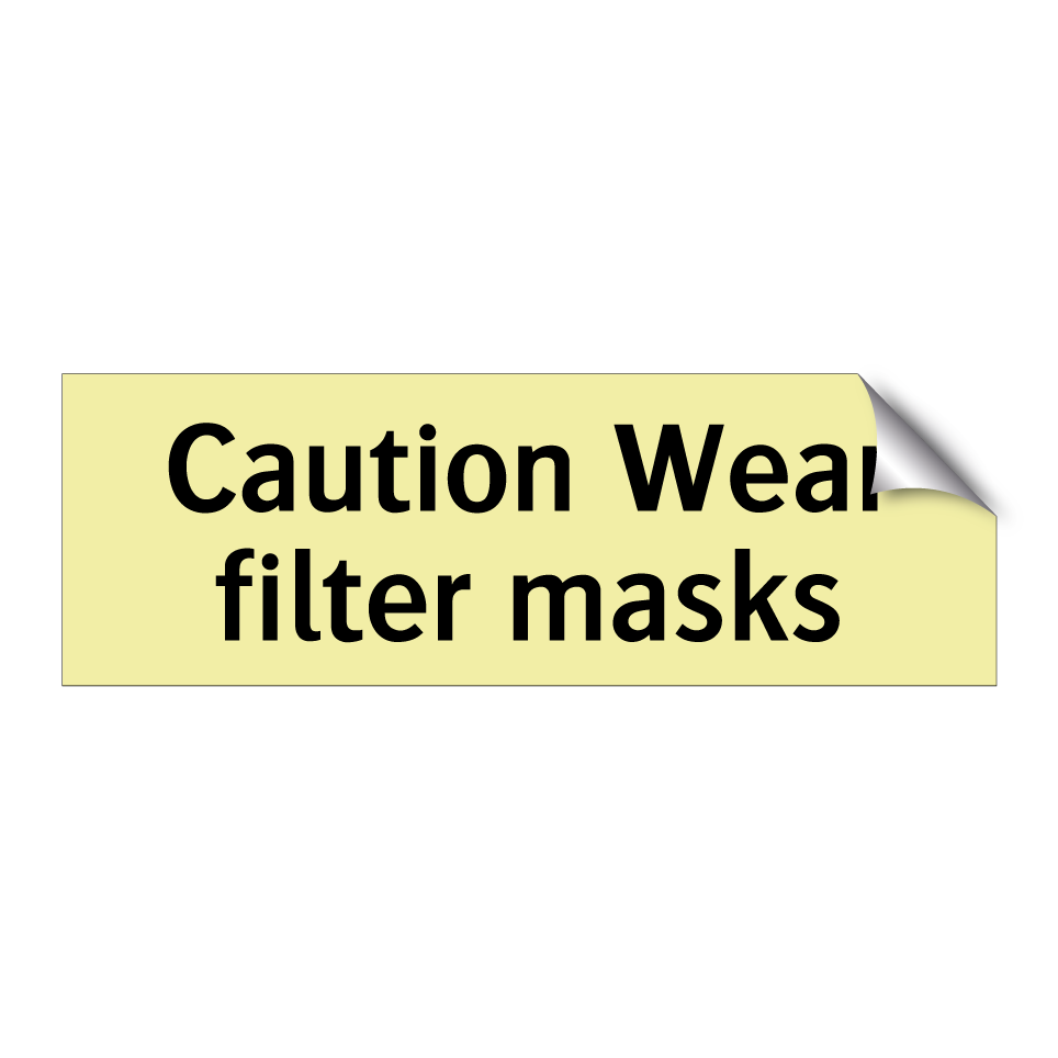 Caution Wear filter masks